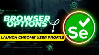 Automate Chrome Browser with User Profiles | Quick Application Login | Selenium Options V4.24.0