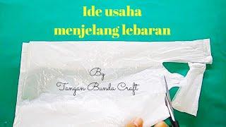 Peluang usaha menjelang lebaran || ide kreatif tak terpikirkan dari kantong kresek  #DIYrecyclecraft