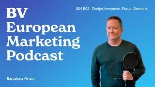 S04 E05 · FOCUS: DENMARK, DESIGN INNOVATION · BV European Marketing Podcast [2022]