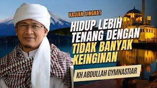 Hidup Lebih Tenang Dengan Tidak Banyak Keinginan - Kajian Singkat Aa Gym