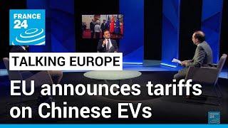 The thorny EU-China relationship: EU announces tariffs on Chinese electric cars • FRANCE 24