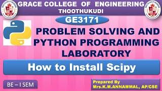 GRACE COE- GE3171- PROBLEM SOLVING AND PYTHON PROGRAMMING –HOW TO INSTALL  SCIPY