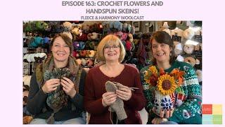 Crochet Flowers and Handspun Skeins! - Ep 163 Fleece and Harmony Woolcast