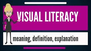 What is VISUAL LITERACY What does VISUAL LITERACY mean VISUAL LITERACY meaning & explanation