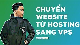 Hướng dẫn toàn tập cách chuyển website từ Hosting sang VPS | Kiemtiencenter