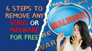6 Steps To Remove Any Virus or Malware For FREE