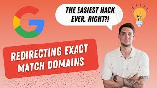 Redirecting Exact Match Domains To Rank On Google: Good Idea or Not?