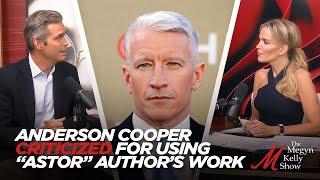 Anderson Cooper Criticized For Using the Work of Another "Astor" Author, with Doug Brunt