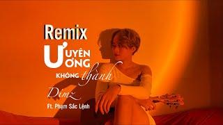 UYÊN ƯƠNG KHÔNG THÀNH REMIX - DIMZ Ft.PHẠM SẮC LỆNH