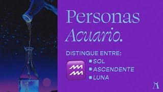 ️ PERSONAS ACUARIO: Diferencias entre Sol, Ascendente y Luna