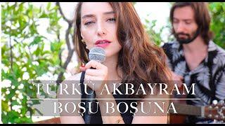 #BOŞUBOŞUNA Türkü Akbayram - BOŞU BOŞUNA