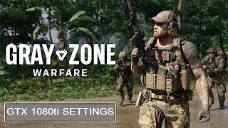 Gray Zone Warfare 1080ti settings