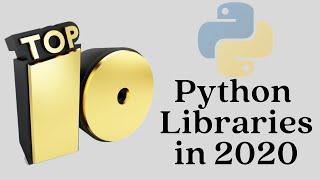 Top 10 Python Libraries you must learn in 2020