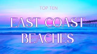 Visit the Top East Coast Beaches: See the Best of the Atlantic Shore