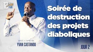 J2 - SOIRÉE DE DESTRUCTION DES PROJETS DIABOLIQUES - 12j DE JEÛNE ET PRIÈRES - Apôtre Yvan CASTANOU