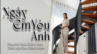 NGÀY EM YÊU ANH- NGỌC HUỲNH HOYER ll OFFICAL MV