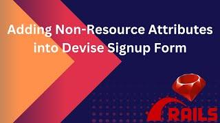 Adding non-resource attributes into devise signup form