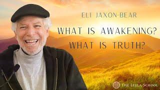 What is Awakening? What is Truth?
