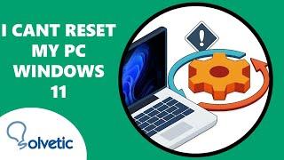 I Cant Reset my PC Windows 11 ️ FIX