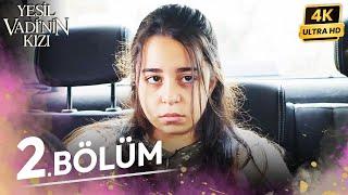 Yeşil Vadinin Kızı 2. Bölüm | 4K