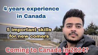 4 years experience in Canada | Important skills for newcomers | Reality of Canada 2024 |