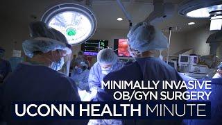 UConn Health Minute: OB/GYN Minimally Invasive Surgery