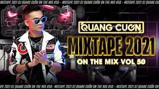 (DJ Quang Cuốn) Mixtape 2021 Vol 50  Muộn Rồi Mà Sao Còn, 2 Phút Hơn Remix, Nonstop Vinahouse 2021