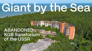 Giant by the Sea. Abandoned KGB Sanatorium of the USSR