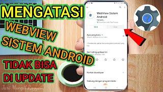 Mengatasi Webview Sistem Android Tidak Bisa Update - Tutorial Untuk Type HP Android