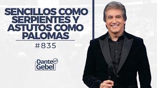 Dante Gebel #835 | Sencillos como serpientes y astutos como palomas