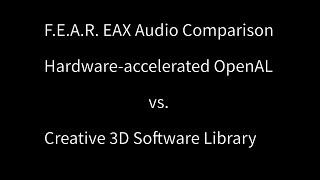 F.E.A.R. EAX OpenAL / Creative 3D Software Library Comparison