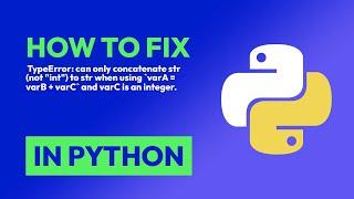 How to fix  TypeError: can only concatenate str (not "int") to str when using... in Python