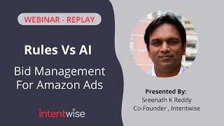 Rules Vs AI/Machine Learning Bid Management | Amazon Advertising | Intentwise Webinar