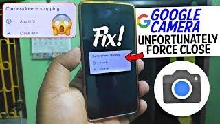 Fix - Google Camera Force Close | Camera Keep Stopping | Unfortunately Camera has stopped