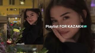 Playlist FOR KAZAKH ‍| Музыка КАЗАХ Плейлит #1