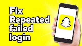 Fix Snapchat due to Repeated failed login Attempts or other Suspicious Activity (2024)