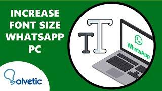 How To Increase Font Size In Whatsapp PC