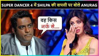 Anurag Basu Gave This Shocking Statement On Shilpa Shetty's Return | Super Dancer 4