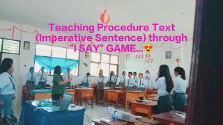 Teaching Procedure Text (Imperative Sentence) through "I SAY" game 