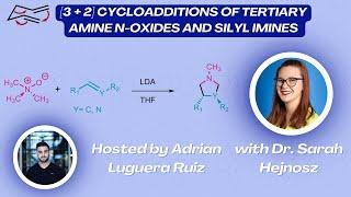 [3 + 2] Cycloadditions of Tertiary Amine N-oxides and Silyl Imines with Dr. Sarah Hejnosz