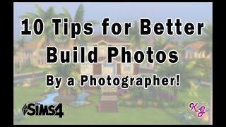 10 Tips for Better Build Photos in The Sims 4 - By a Photographer!