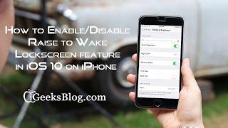 How to Enable-Disable Raise to Wake Lockscreen feature in iOS 10 on iPhone