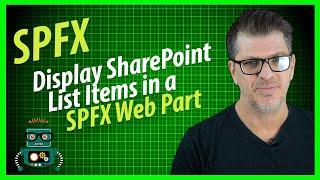 Display SharePoint List Items in a SPFX Web Part