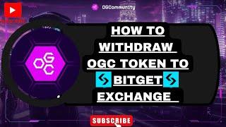 HOW TO WITHDRAW OGC TOKEN TO BITGET EXCHANGE || OGC CLAIM TUTORIAL