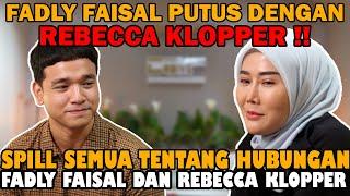 FADLY FAISAL PUTUS DENGAN REBECCA KLOPPER ?