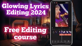 Free Editing Course 2024  | Earn 40000/ Month | Glowing Lyrics Editing | 2024 Best Editing App