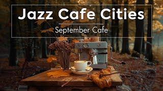 Jazz Cafe Cities ~ Great Morning Mood from Living Coffee Jazz & Funny Bossa Nova 