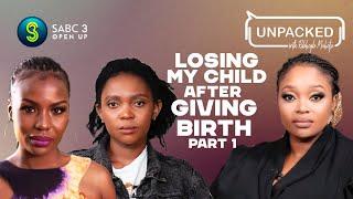 Losing A Child After Birth (Part 1) | Unpacked with Relebogile Mabotja - Episode 70 | Season 3