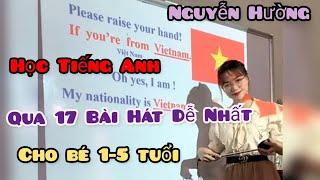 HỌC TIẾNG ANH QUA 17 BÀI HÁT DỄ NHẤT CHO BÉ | Cùng Cô Giáo NGUYỄN HƯỜNG