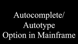 Mainframe tip |Autotype or AutoComplete